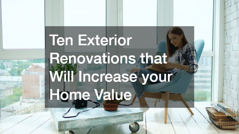 Ten Exterior Renovations that Will Increase Your Home Value